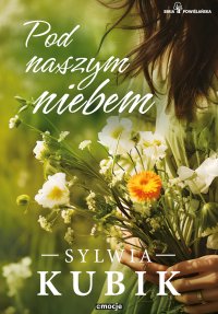 Pod naszym niebem - Sylwia Kubik - ebook