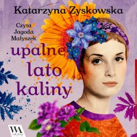 Upalne lato Kaliny - Katarzyna Zyskowska-Ignaciak - audiobook