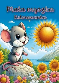 Mała myszka. Kolorowanka - Florentyna Piórko - ebook