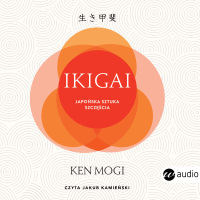 Ikigai. Japońska sztuka szczęścia - Ken Mogi - audiobook