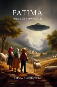 Fatima - historia źle opowiedziana - Sylwia Kleczkowska - ebook