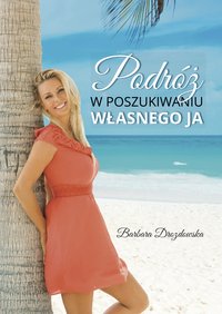 Podróż w poszukiwaniu własnego ja - Barbara Drozdowska - ebook