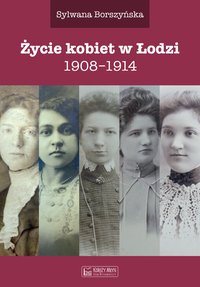 Życie kobiet w Łodzi - Sylwana Borszyńska - ebook