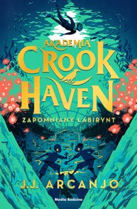 Akademia Crookhaven. Zapomniany labirynt - J.J. Arcanjo - ebook