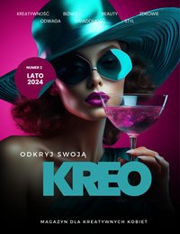 KREO - Magazyn dla Kreatywnych Kobiet - nr 2 LATO 2024: Odkryj swoją KREO - Kamila Kroczak& Maria Kroczak - ebook