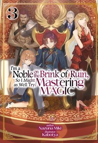 I'm a Noble on the Brink of Ruin, So I Might as Well Try Mastering Magic. Volume 3 - Nazuna Miki - ebook