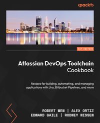Atlassian DevOps Toolchain. Cookbook - Robert Wen - ebook