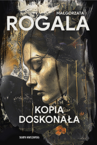 Kopia doskonała - Małgorzata Rogala - ebook