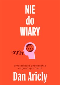 Nie do wiary! - Dan Ariely - ebook
