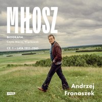 Miłosz. Biografia. Tom 1 - Andrzej Franaszek - audiobook