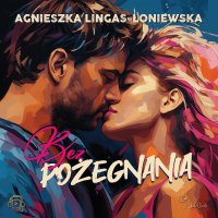 Bez pożegnania - Agnieszka Lingas-Łoniewska - audiobook