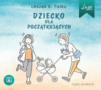 Dziecko dla początkujących - Leszek K. Talko - audiobook