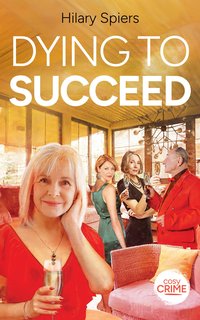 Dying To Succeed - Hilary Spiers - ebook