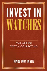 Invest in Watches - Marc Montagne - ebook