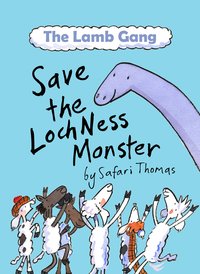 The Lamb Gang Save the Loch Ness Monster - Safari Thomas - ebook