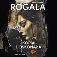 Kopia doskonała - Małgorzata Rogala - audiobook