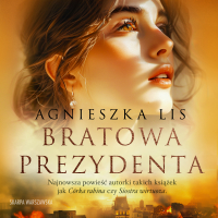 Bratowa prezydenta - Agnieszka Lis - audiobook