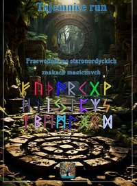 Tajemnice run - Praktyczny przewodnik po staronordyckich znakach magicznych - Beata Czupajło - ebook