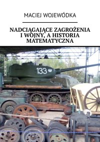 Nadciągające zagrożenia I wojny, a historia matematyczna - Maciej Wojewódka - ebook
