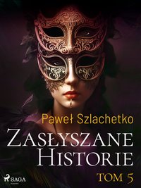 Zasłyszane historie. Tom 5 - Paweł Szlachetko - ebook