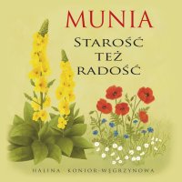 Munia. Starość też radość - Halina Konior-Węgrzynowa - audiobook
