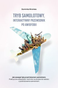 Tryb samolotowy: Interaktywny przewodnik po awiofobii - Dominika Wrońska - ebook