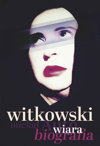 Wiara. Autobiografia - Michał Witkowski - ebook