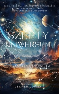 Szepty Uniwersum. Część 1: Samotna planeta - Vesper Lumen - ebook