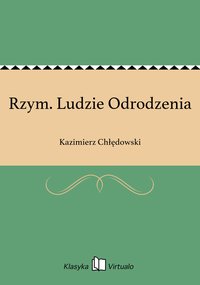 Rzym. Ludzie Odrodzenia - Kazimierz Chłędowski - ebook