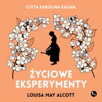 Życiowe eksperymenty - Louisa May  Alcott - audiobook