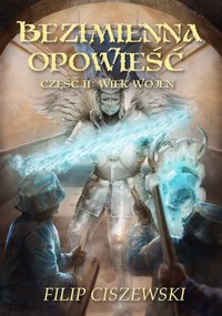 Bezimienna Opowieść Część II: Wiek wojen - Filip Ciszewski - ebook