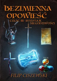 Bezimienna Opowieść Część III: Rozstaje niegodziwości - Filip Ciszewski - ebook