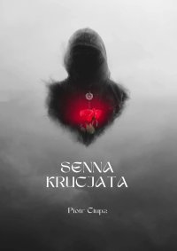 Senna krucjata - Piotr Ciupa - ebook