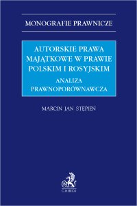 Autorskie prawa majątkowe w prawie polskim i rosyjskim. Analiza prawnoporównawcza - Marcin Jan Stępień - ebook
