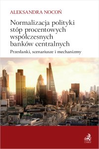 Normalizacja polityki stóp procentowych współczesnych banków centralnych - Aleksandra Nocoń - ebook