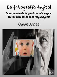 La Fotografía Digital - Owen Jones - ebook