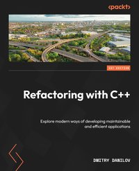 Refactoring with C++ - Dmitry Danilov - ebook