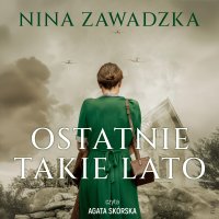 Ostatnie takie lato - Nina Zawadzka - audiobook