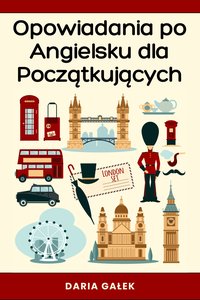 Opowiadania po Angielsku dla Początkujących - Daria Gałek - ebook