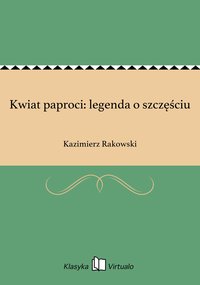 Kwiat paproci: legenda o szczęściu - Kazimierz Rakowski - ebook