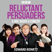 Reluctant Persuaders. The Complete Series 1-4 - Edward Rowett - audiobook