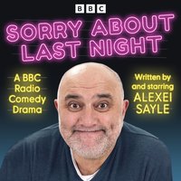 Sorry About Last Night - Alexei Sayle - audiobook