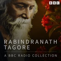 Rabindranath Tagore. A BBC Radio Collection - Rabindranath Tagore - audiobook