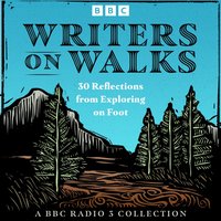 Writers on Walks. A BBC Radio 3 Collection - Robert Macfarlane - audiobook