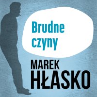 Brudne czyny - Marek Hłasko - audiobook