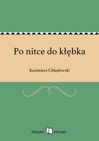 Po nitce do kłębka - Kazimierz Chłędowski - ebook