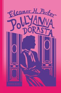 Pollyanna dorasta - Eleanor H. Porter - ebook