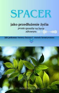 Spacer jako przedłużenie życia. Prosty sposób na bycie  zdrowym. - Inna Tantsiura - ebook