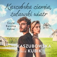 Kaszubska ziemia, żuławski wiatr - Daria Kaszubowska - audiobook