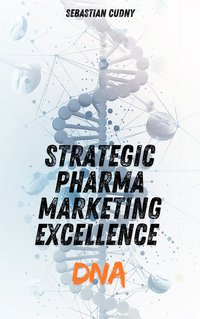 Strategic Pharma Marketing DNA - Sebastian Cudny - ebook